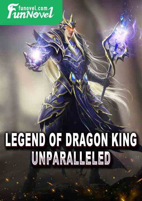 Legend of Dragon King: Unparalleled