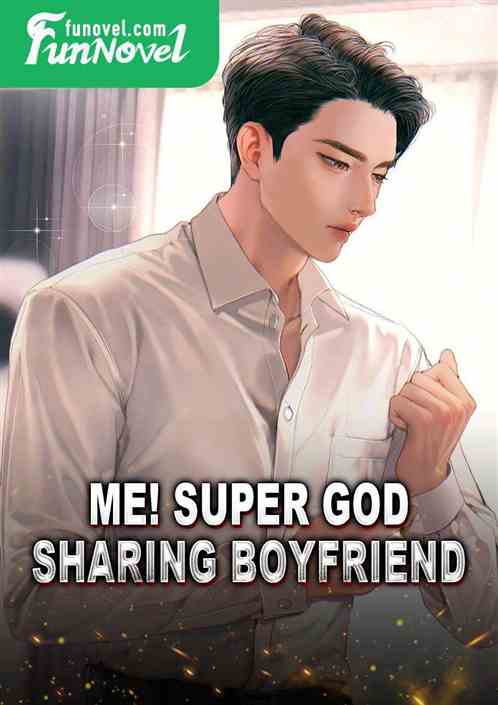 Me! Super god sharing boyfriend