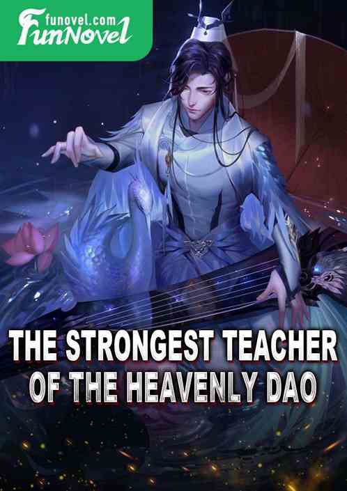 The Strongest Teacher of the Heavenly Dao