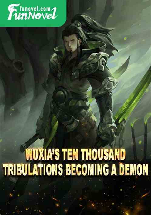 Wuxias Ten Thousand Tribulations Becoming a Demon