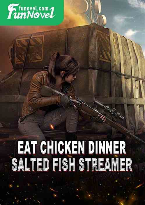 Eat chicken dinner! Salted Fish Streamer