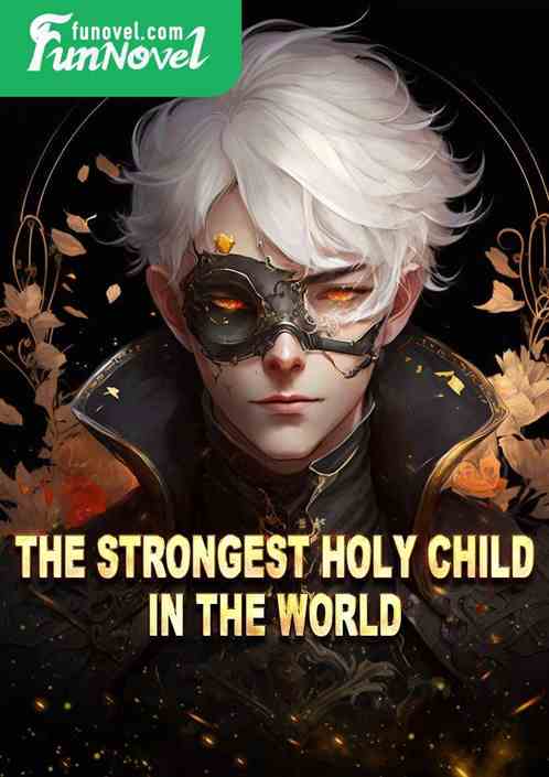 The strongest holy child in the world