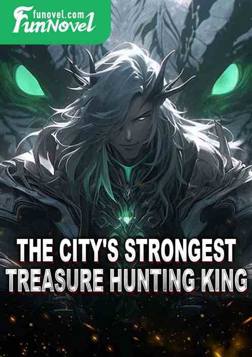 The City's Strongest Treasure Hunting King