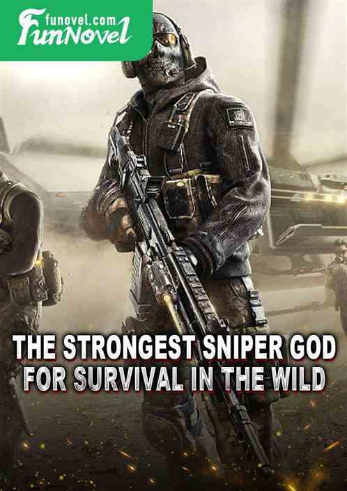 The Strongest Sniper God for Survival in the Wild