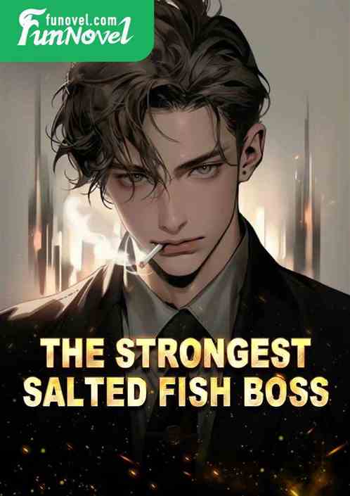 The Strongest Salted Fish Boss