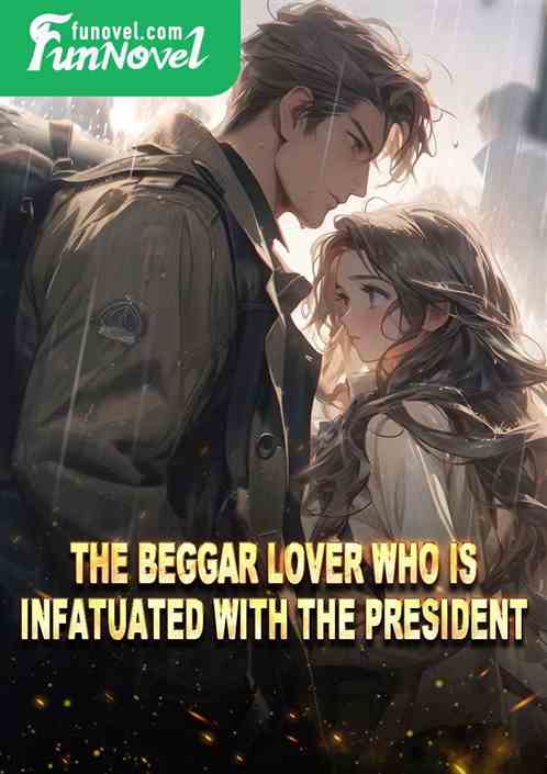 The Beggar Lover Who Is Infatuated With The President