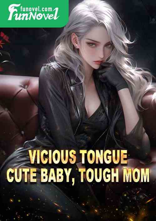 Vicious Tongue, Cute Baby, Tough Mom