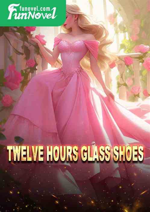 Twelve hours glass shoes