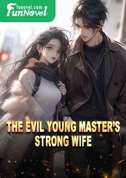 The Evil Young Masters Strong Wife