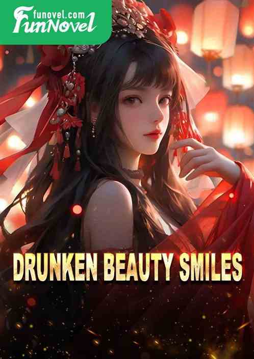 Drunken beauty smiles