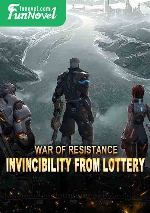 War of Resistance: Invincibility from Lottery