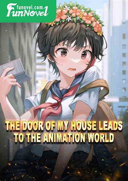 The door of my house leads to the animation world