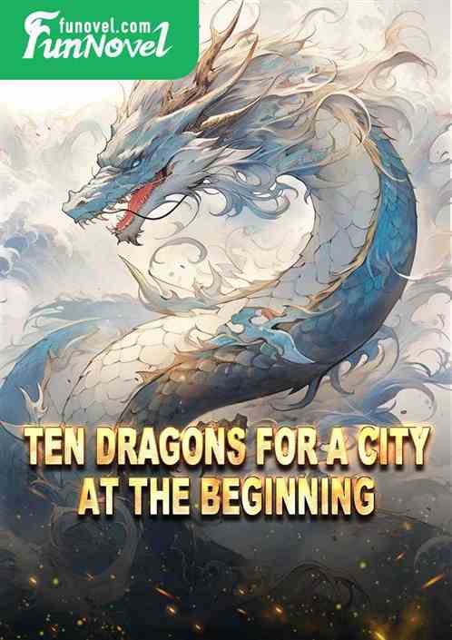 Ten dragons for a city at the beginning