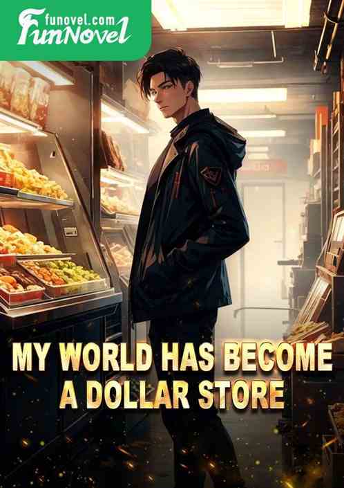 My world has become a dollar store