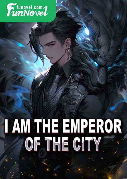 I am the emperor of the city