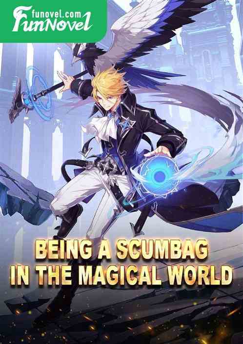 Being a scumbag in the magical world