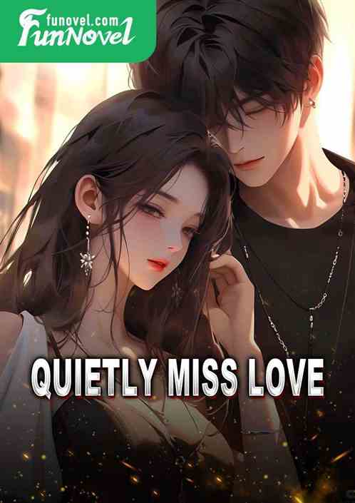 Quietly miss love