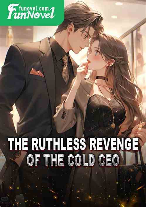 The ruthless revenge of the cold CEO