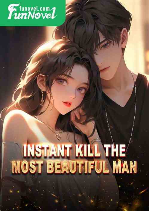 Instant kill the most beautiful man