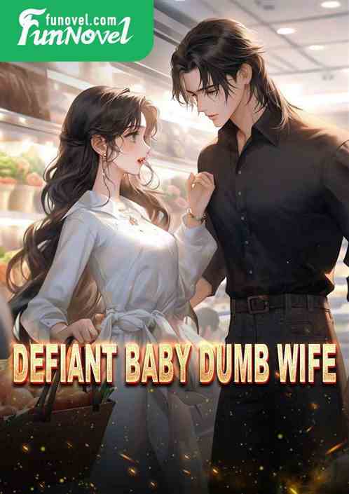 Defiant Baby Dumb Wife