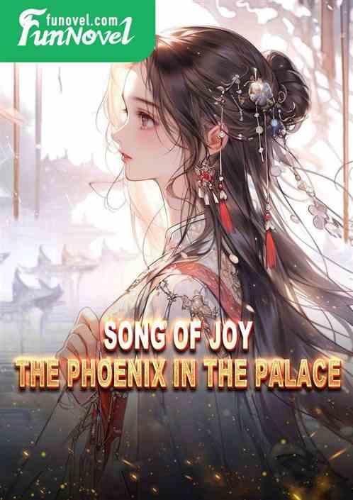 Song of Joy: The Phoenix in the Palace