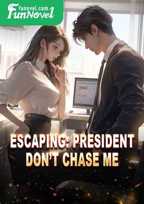 Escaping: President, dont chase me