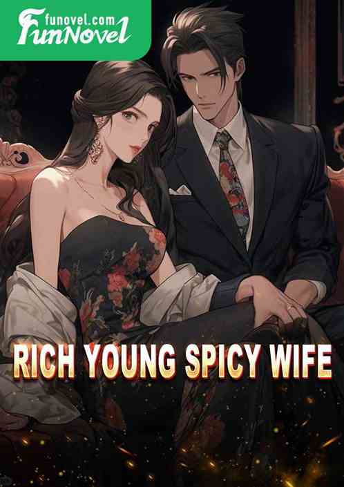 Rich Young Spicy Wife