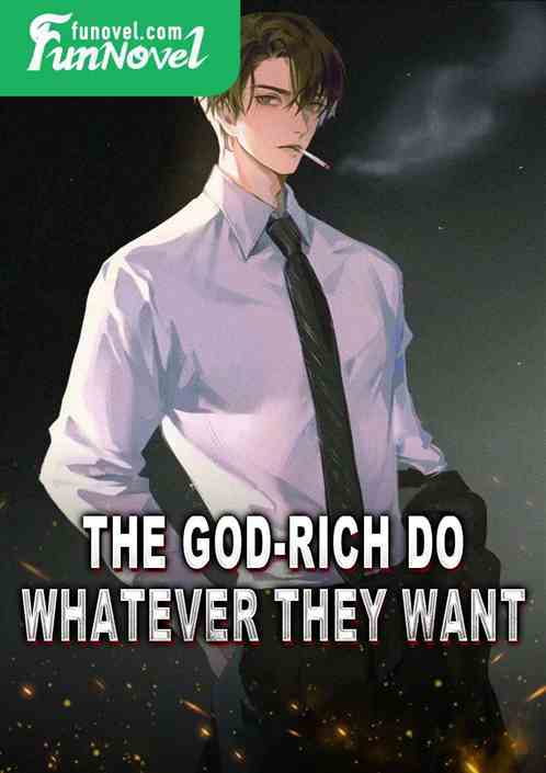 The God-rich do whatever they want