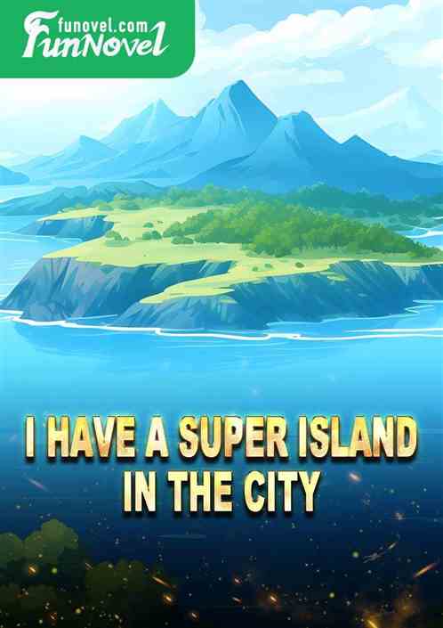 I have a super island in the city