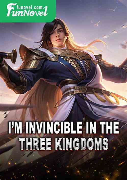 Im invincible in the Three Kingdoms