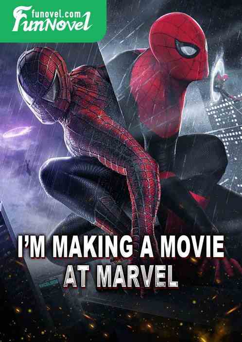 Im making a movie at Marvel