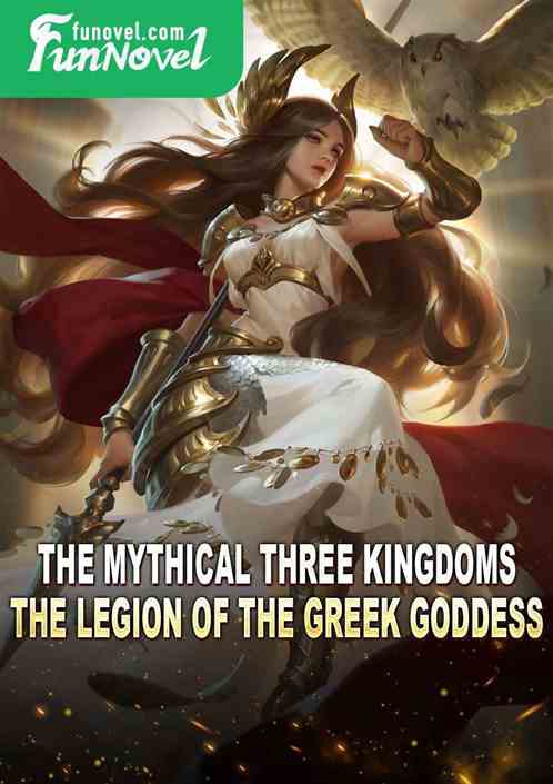 The Mythical Three Kingdoms: The Legion of the Greek Goddess