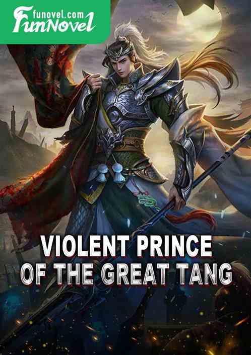 Violent Prince of the Great Tang