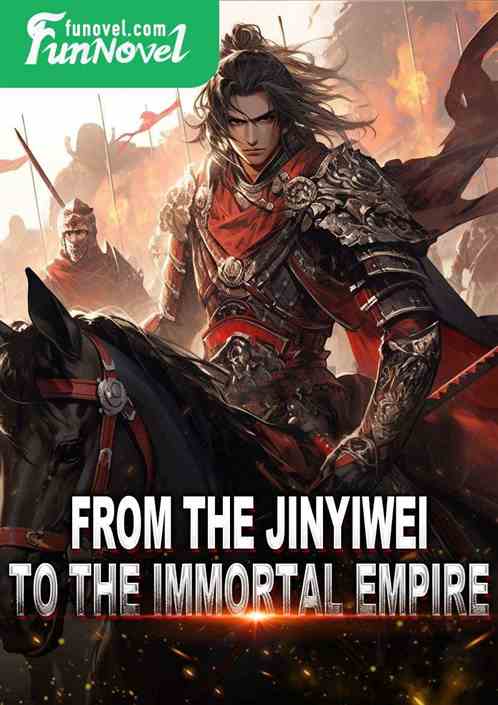 From the Jinyiwei to the Emperor of the Celestial Nation