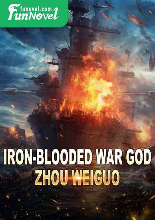 Iron-Blooded War God Zhou Weiguo