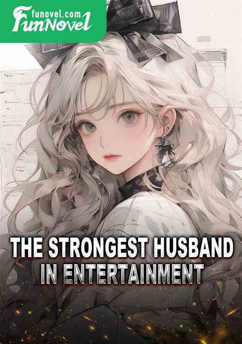 The Strongest Husband in Entertainment