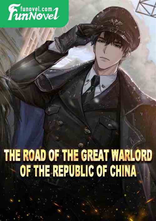 The Road of the Great Warlord of the Republic of China