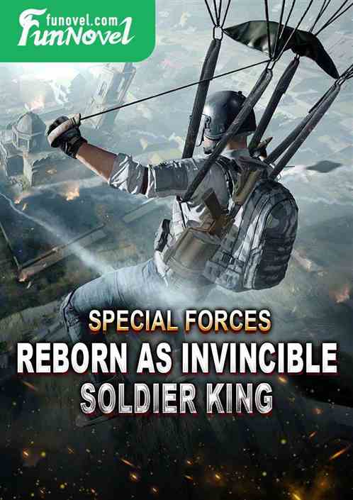 Special forces reborn as invincible soldier king