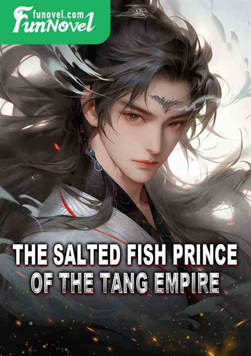 The Salted Fish Prince of the Tang Empire