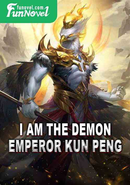 I am the Demon Emperor Kun Peng