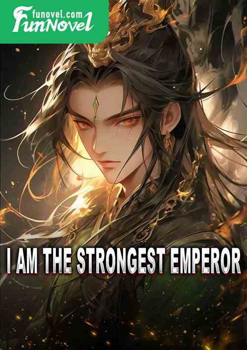 I am the strongest emperor