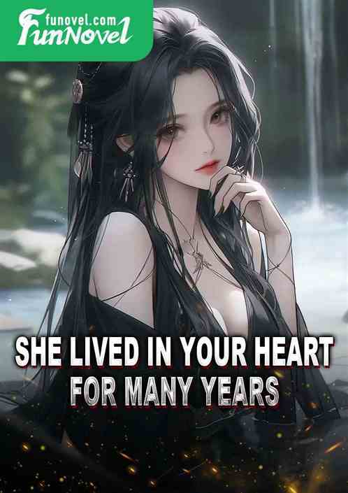 She lived in your heart for many years