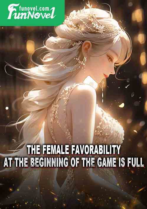 The female favorability at the beginning of the game is full.