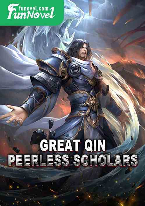 Great Qin: Peerless Scholars