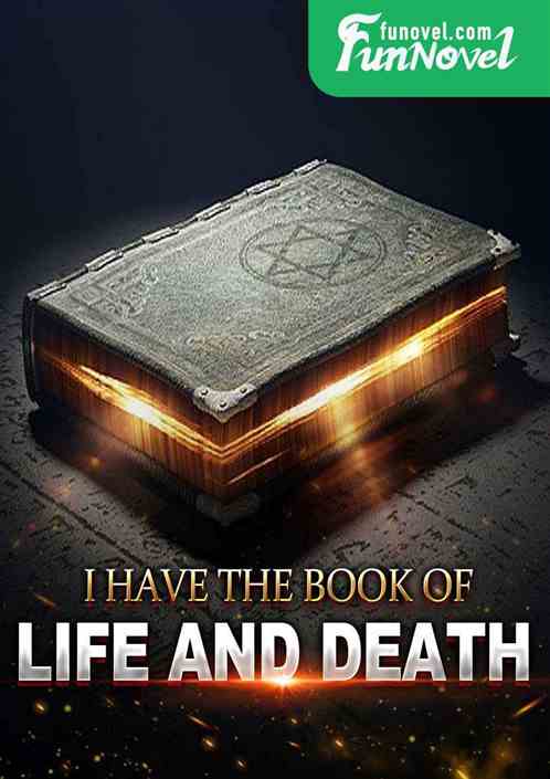 I have the Book of Life and Death