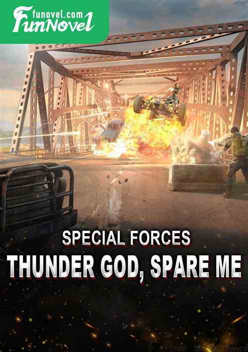 Special Forces Thunder God, spare me