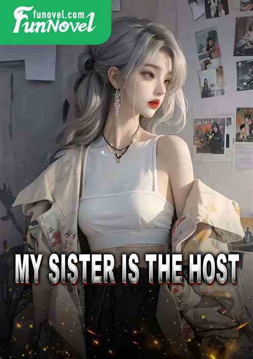 My sister is the host