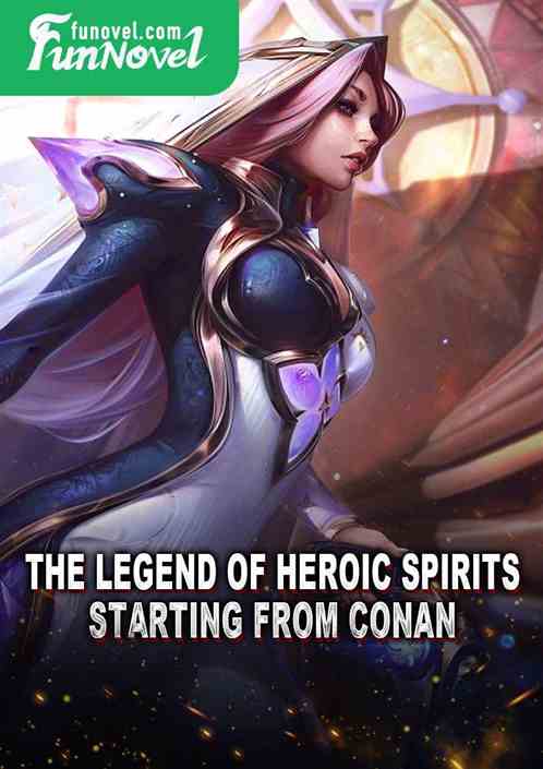 The Legend of Heroic Spirits Starting from Conan