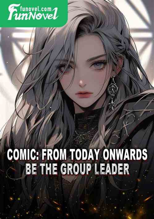 Comic: From today onwards, be the group leader