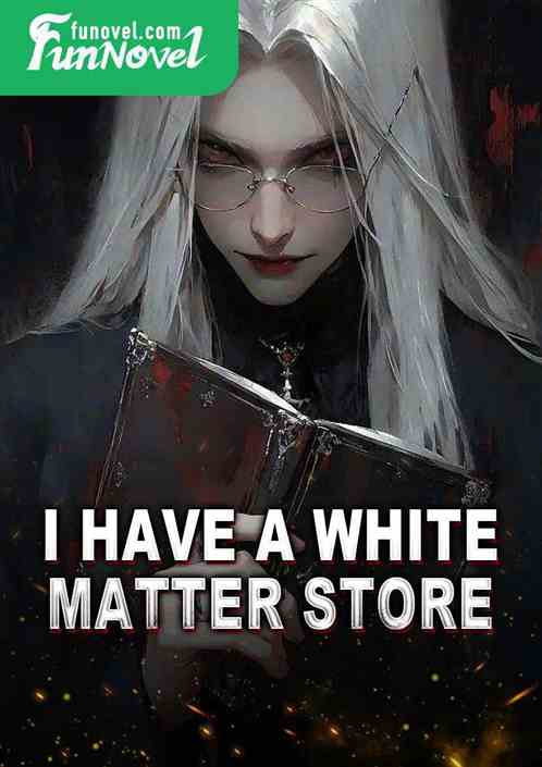 I have a white matter store